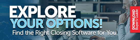 Explore Your Options! Find the Right Closing Software for You. Download the Buyer's Guide